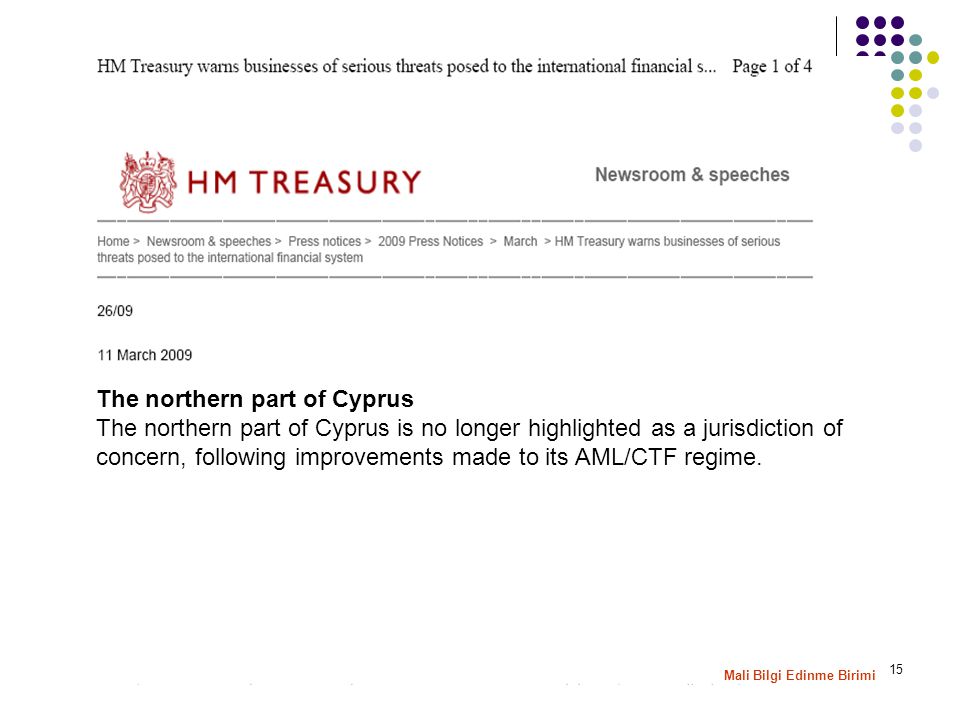 15 The northern part of Cyprus The northern part of Cyprus is no longer highlighted as a jurisdiction of concern, following improvements made to its AML/CTF regime.