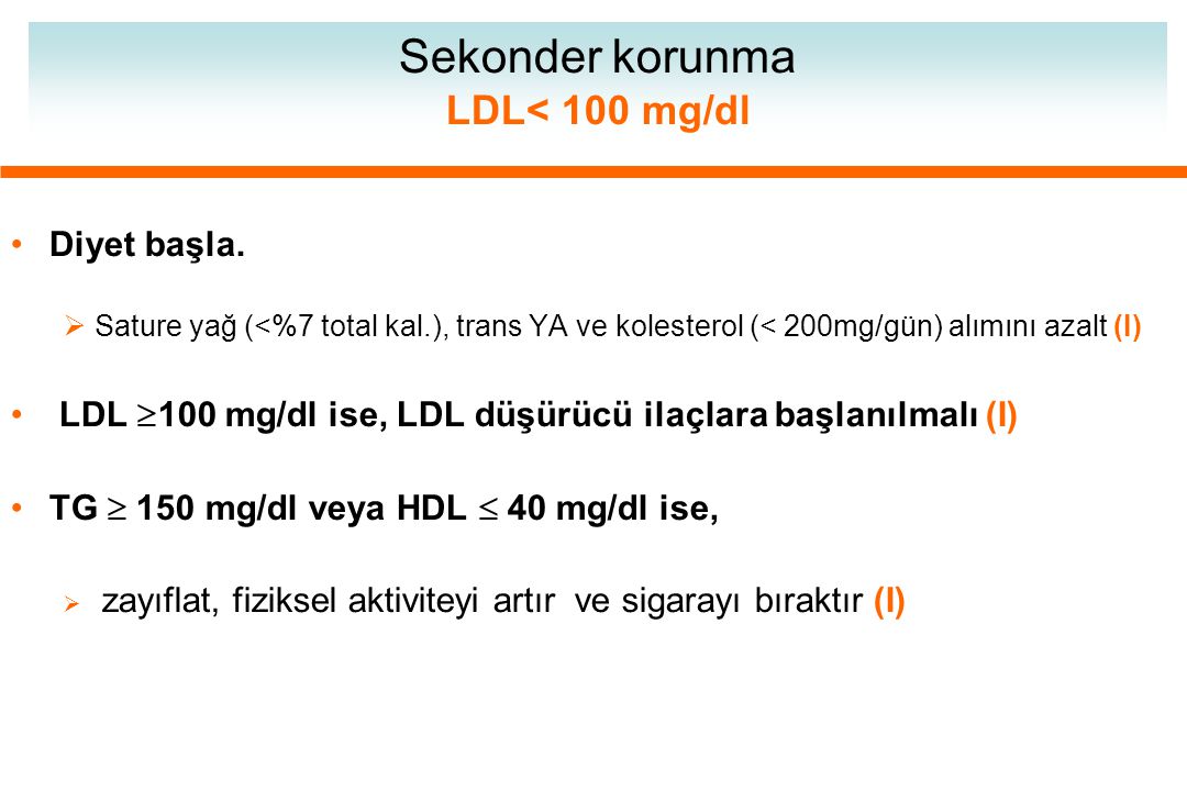Sekonder korunma LDL< 100 mg/dl Diyet başla.