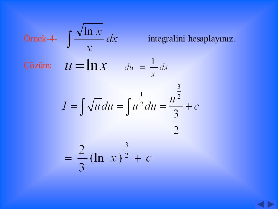 Örnek-2- integralini hesaplayınız. Çözüm: Örnek-3- integralini hesaplayınız. Çözüm: