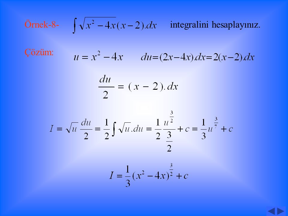 Örnek-6- integralini hesaplayınız. Çözüm: Örnek-7- integralini hesaplayınız. Çözüm: