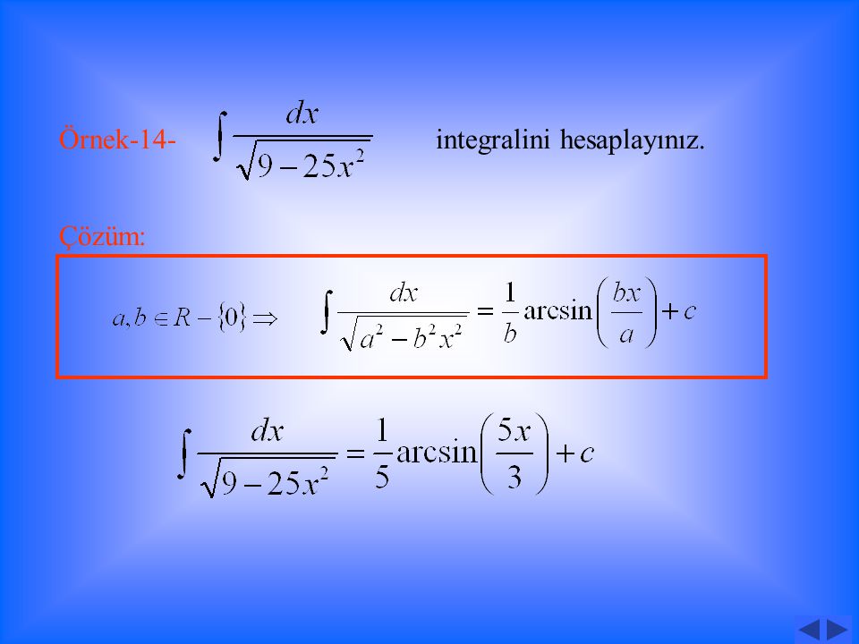 Örnek-12- integralini hesaplayınız. Çözüm: Örnek-13- integralini hesaplayınız. Çözüm: