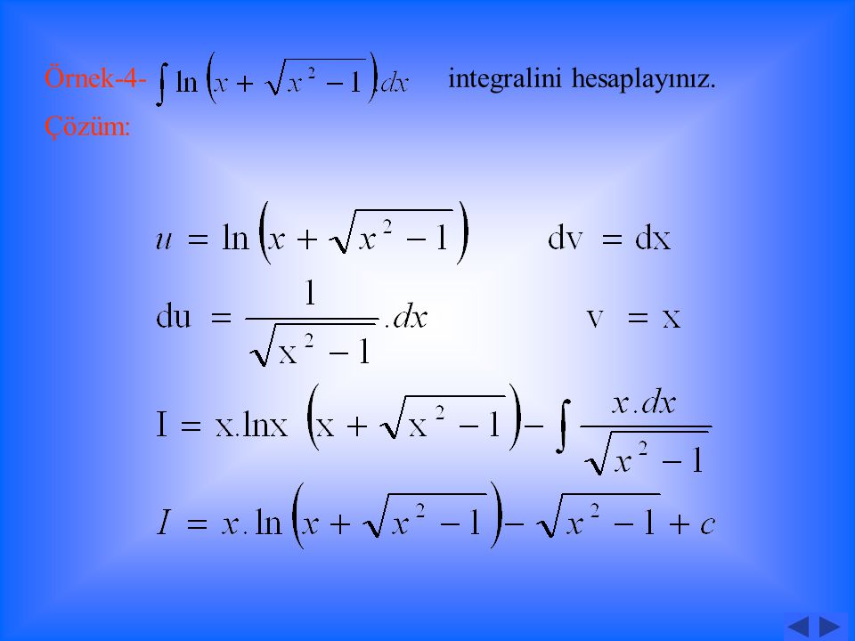 Örnek-3- integralini hesaplayınız. Çözüm: I