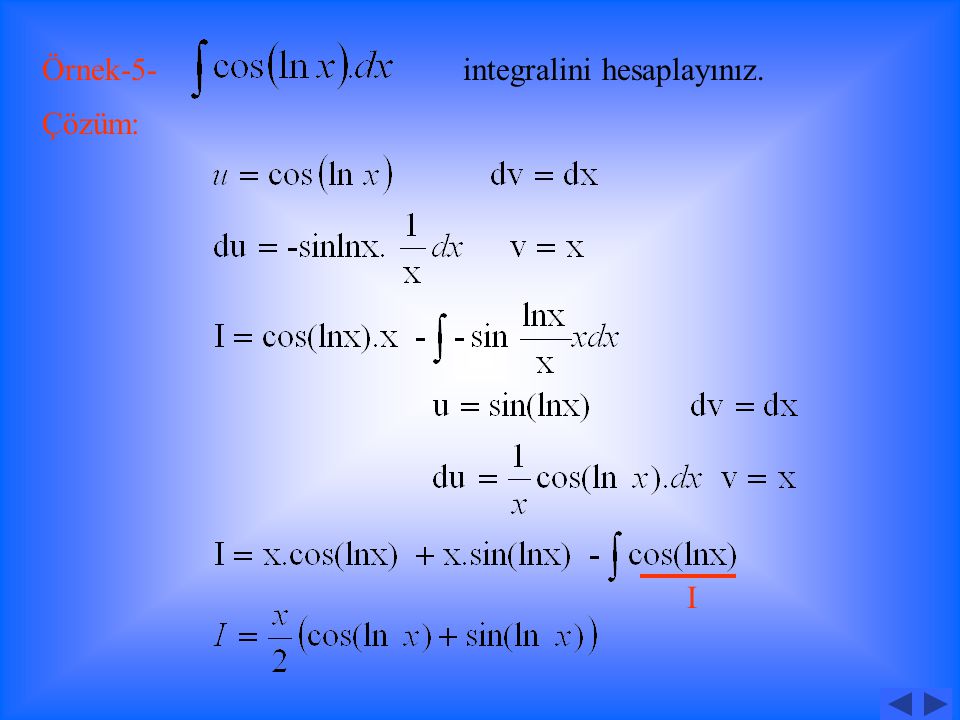 Örnek-4- integralini hesaplayınız. Çözüm: