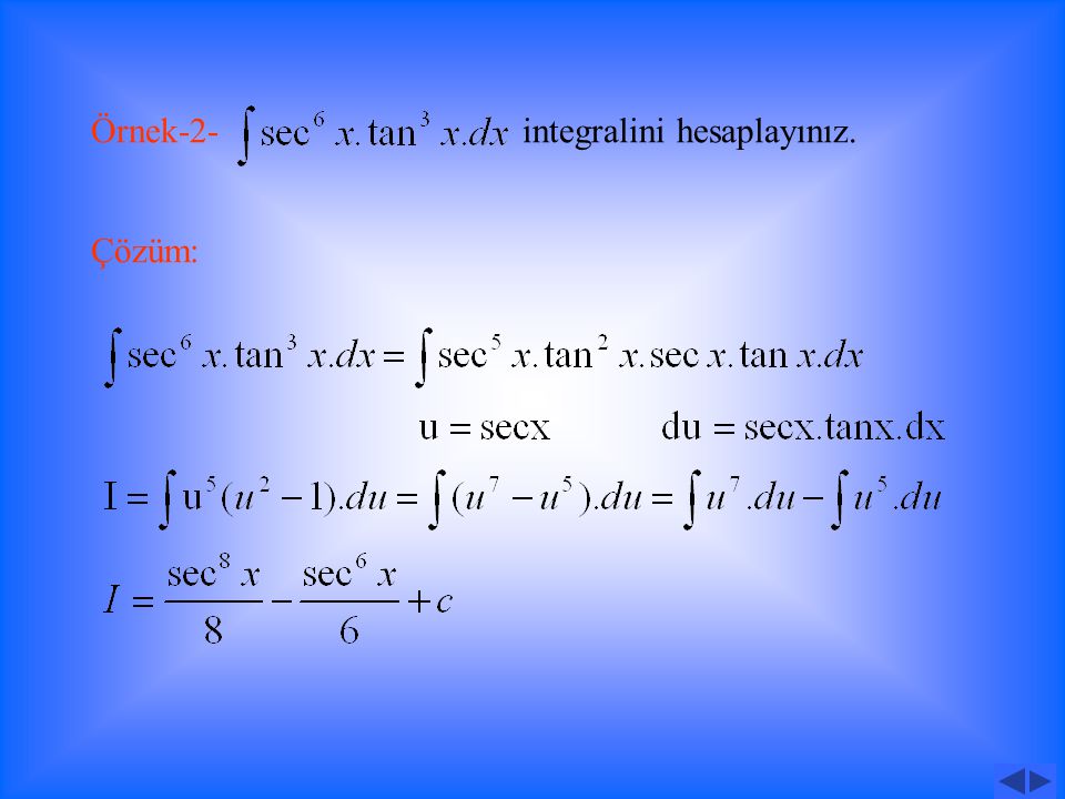 Örnek-1- integralini hesaplayınız. Çözüm: BİÇİMİNDEKİ İNTEGRALLER