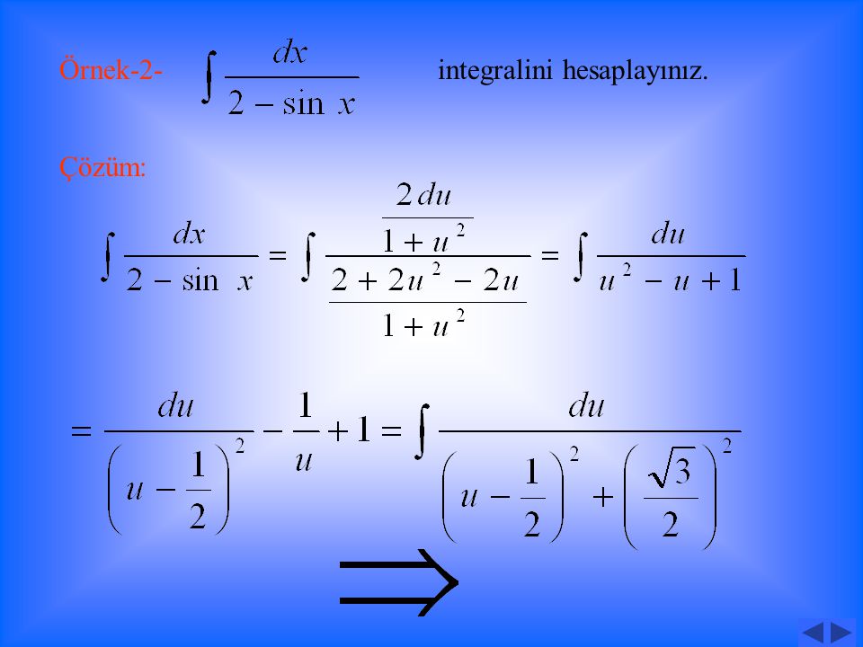 Örnek-1- integralini hesaplayınız. Çözüm: