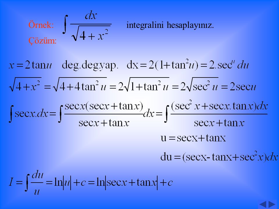 ‘den başka köklü ifade bulunmayan integralleri hesaplamak için Değişken değiştirmesi yapılır.