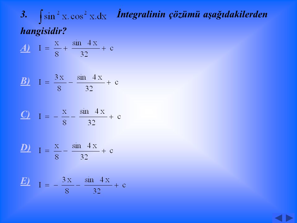 2. Belirsiz integrali aşağıdakilerden hangisi olamaz A) B) C D) E)