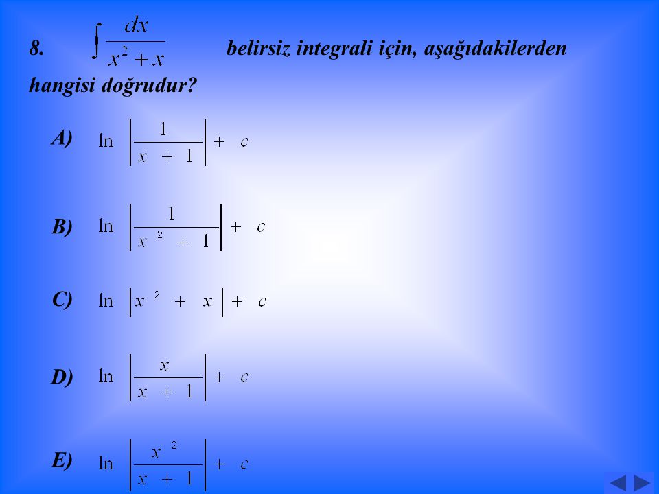 7. integralinin değeri aşağıdakilerden hangisidir A) B) C) D) E)
