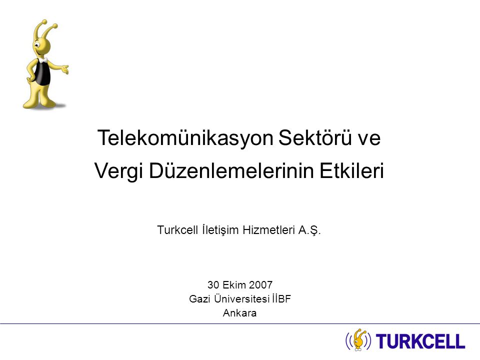 Telekomünikasyon Sektörü ve Vergi Düzenlemelerinin Etkileri Turkcell İletişim Hizmetleri A.Ş.