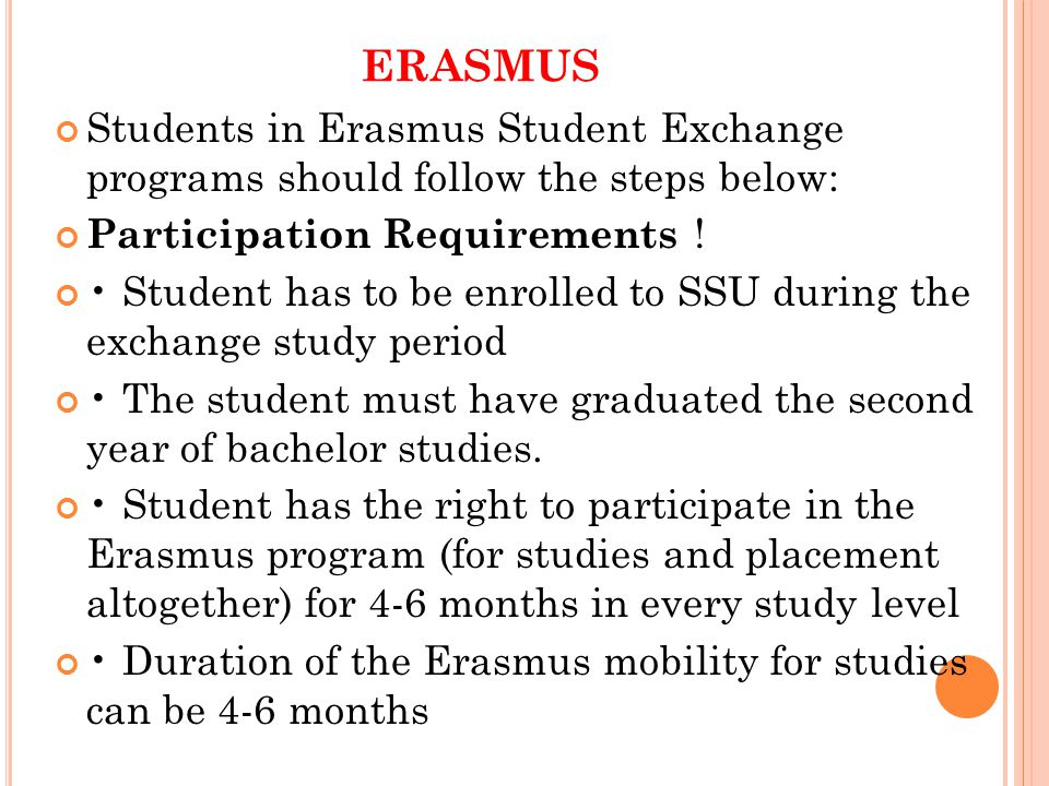 ERASMUS Students in Erasmus Student Exchange programs should follow the steps below: Participation Requirements .