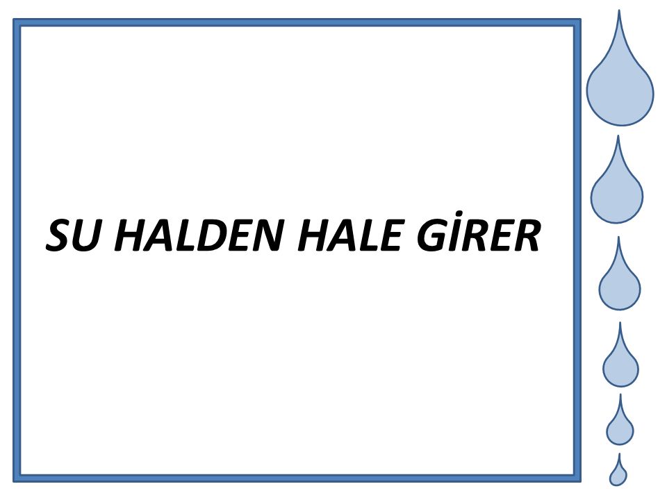 SU HALDEN HALE GİRER