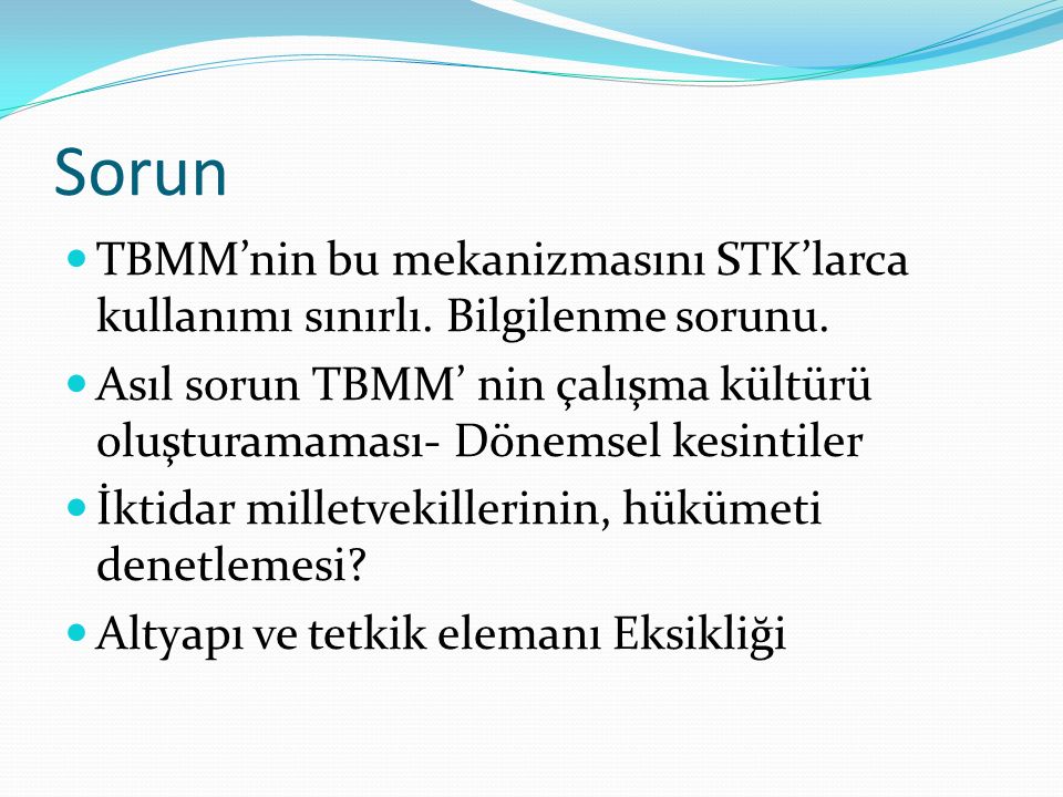 Sorun TBMM’nin bu mekanizmasını STK’larca kullanımı sınırlı.