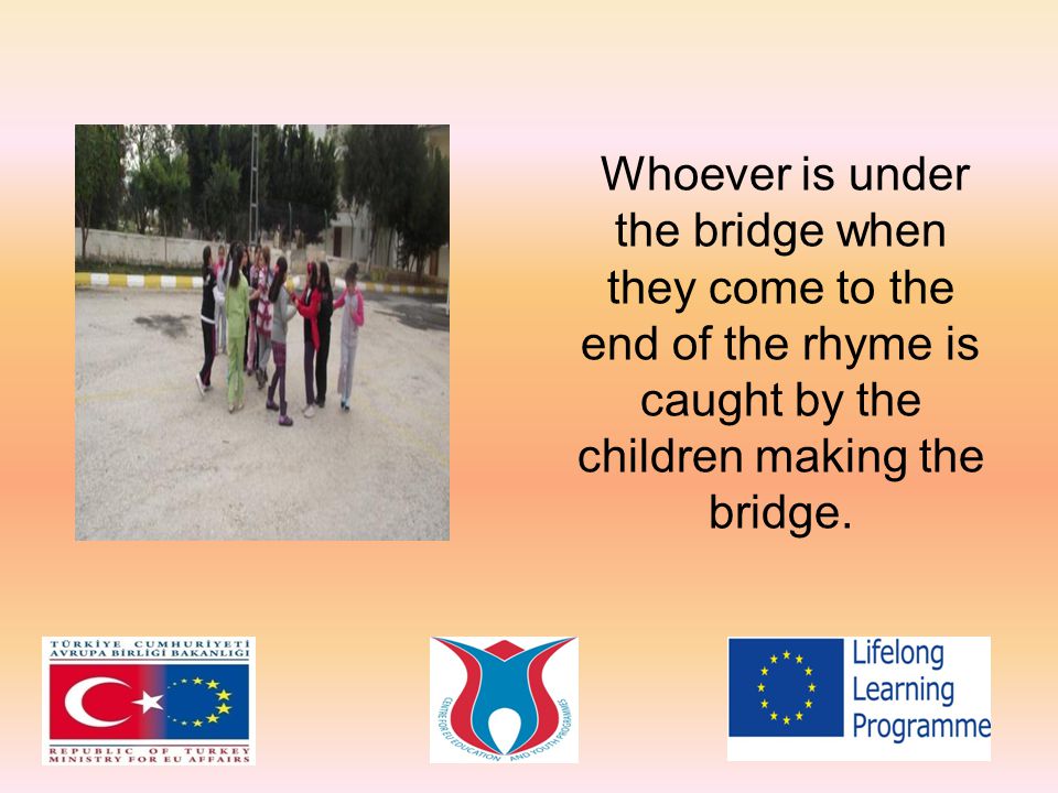 Whoever is under the bridge when they come to the end of the rhyme is caught by the children making the bridge.