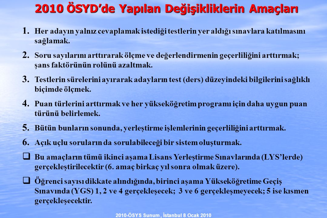 2010-ÖSYS Sunum, İstanbul 8 Ocak ÖSYD’de Yapılan Değişikliklerin Amaçları 1.