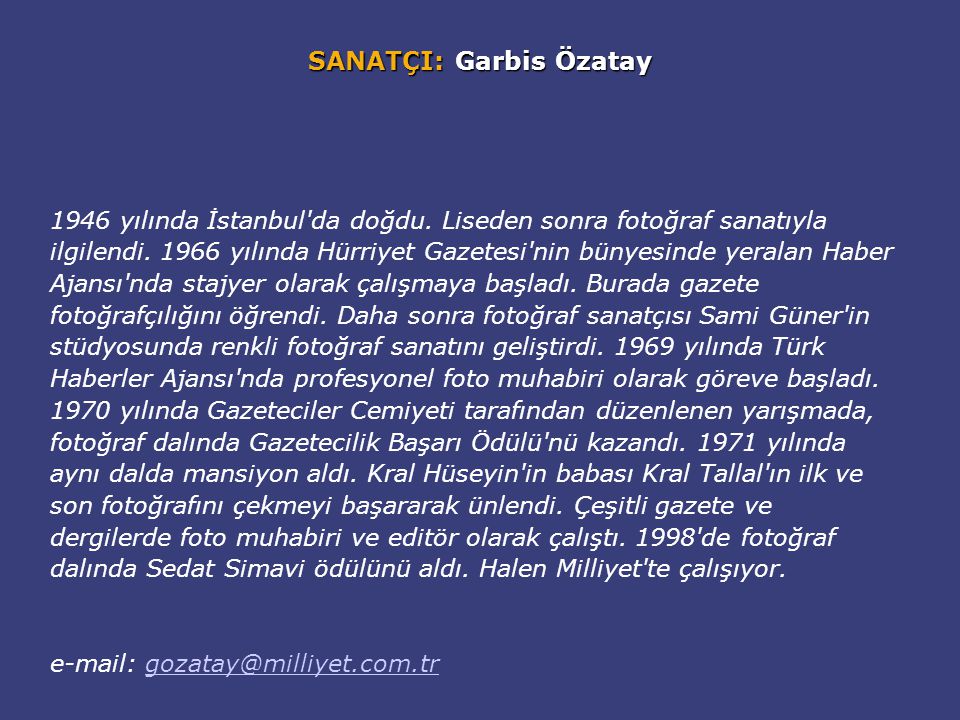 SANATÇI: Garbis Özatay 1946 yılında İstanbul da doğdu.