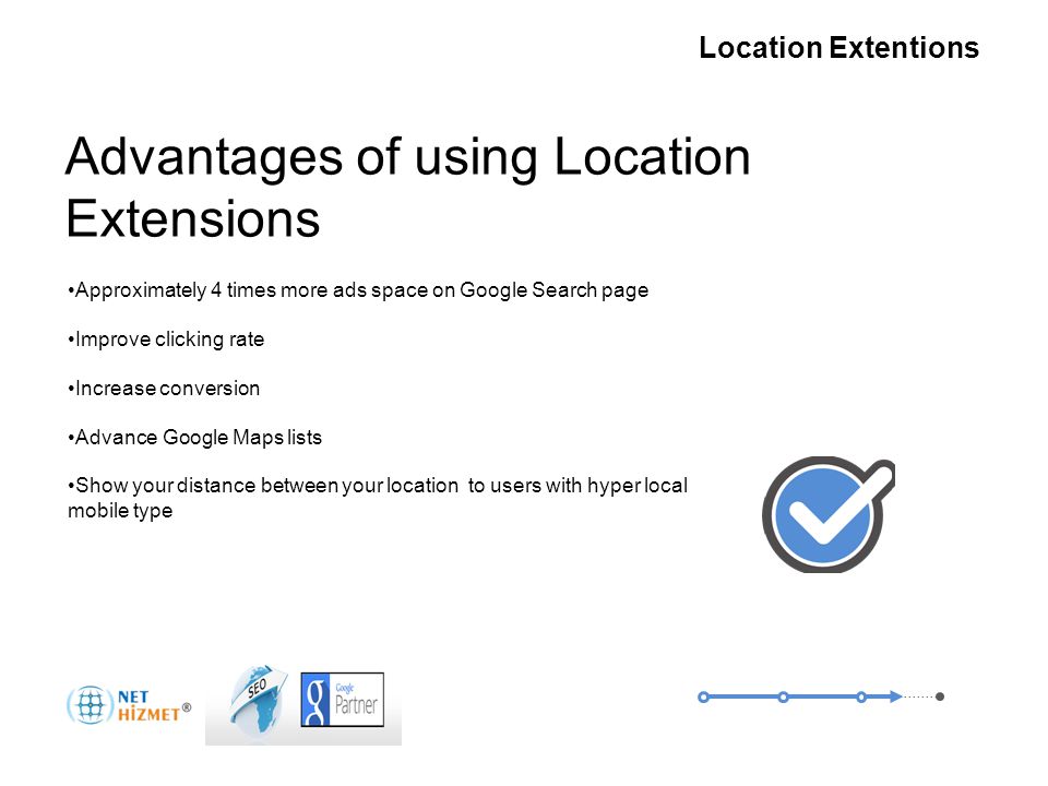 Gerekli olduğunda insanlara ulaşın Yer Uzantıları Approximately 4 times more ads space on Google Search page Improve clicking rate Increase conversion Advance Google Maps lists Show your distance between your location to users with hyper local mobile type Nedir.