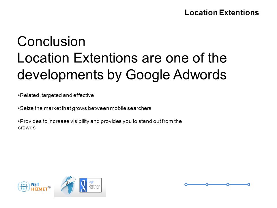 Gerekli olduğunda insanlara ulaşın Yer Uzantıları Conclusion Location Extentions are one of the developments by Google Adwords Related,targeted and effective Seize the market that grows between mobile searchers Provides to increase visibility and provides you to stand out from the crowds Nedir.