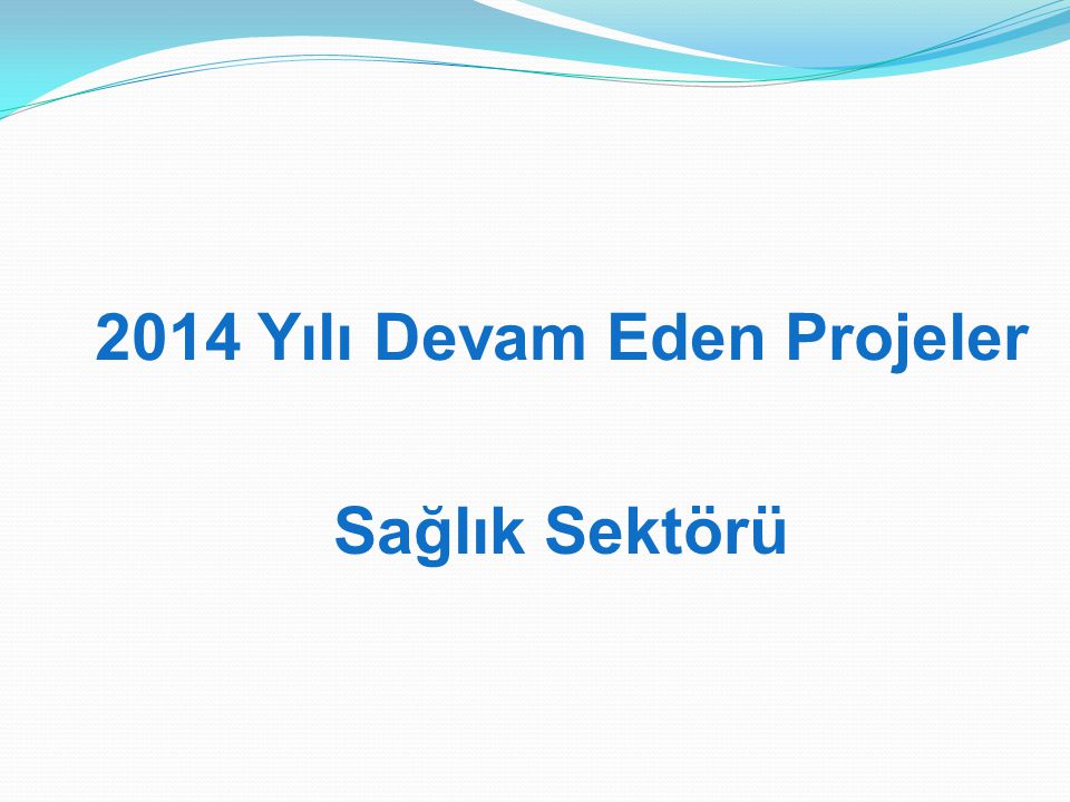 2014 Yılı Devam Eden Projeler Sağlık Sektörü