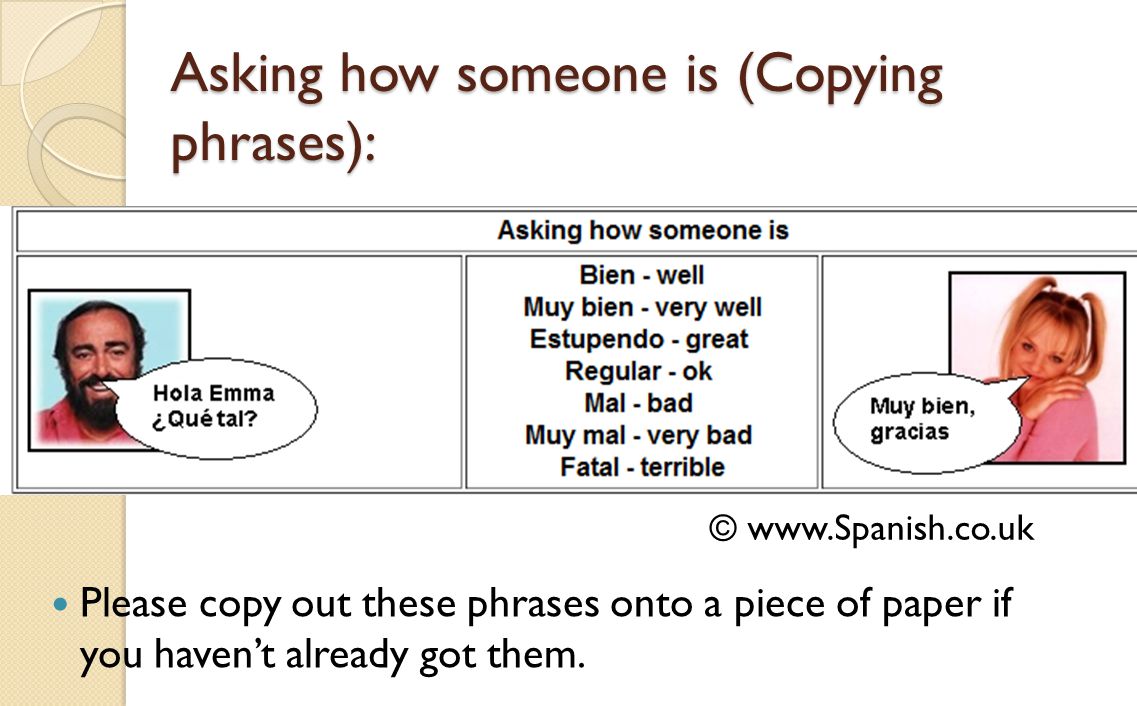 ©   Asking how someone is (Copying phrases): Please copy out these phrases onto a piece of paper if you haven’t already got them.