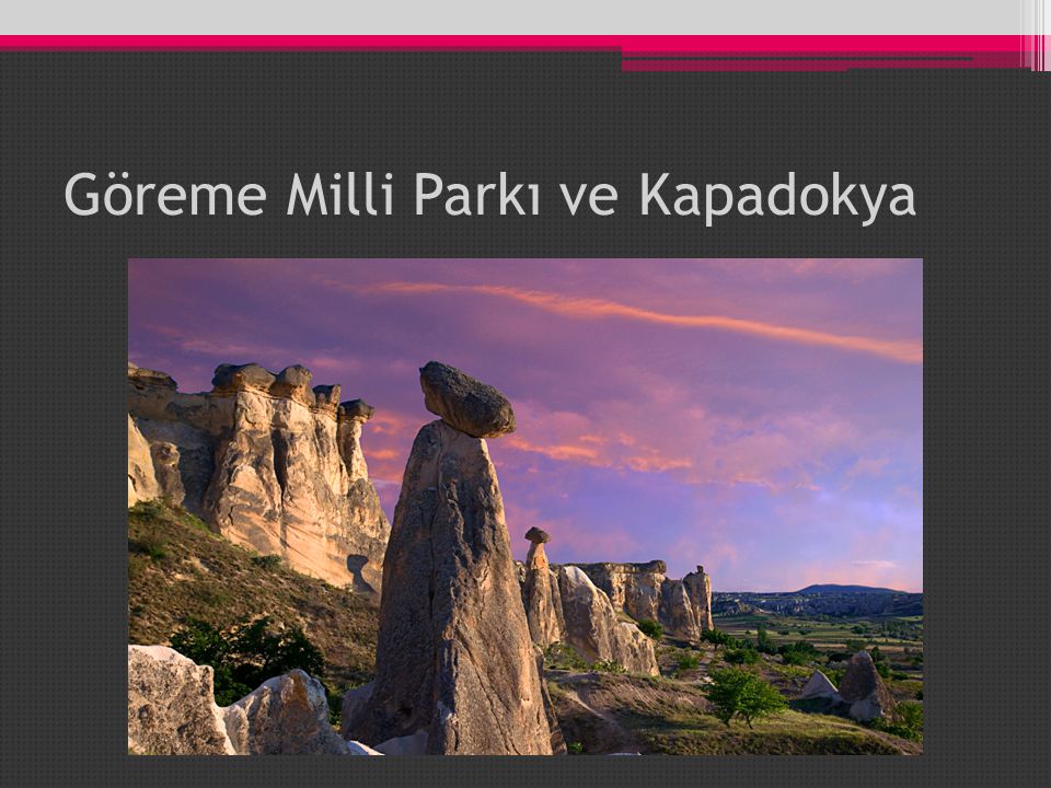 Göreme Milli Parkı ve Kapadokya