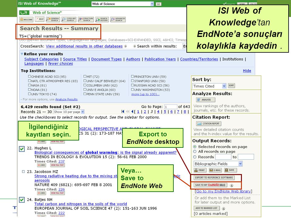 Solutions for Research and Publication Thomson Scientific ISI Web of Knowledge’tan EndNote’a sonuçları kolaylıkla kaydedin.