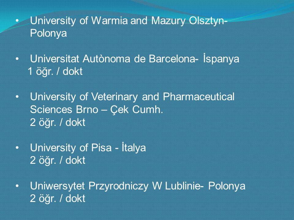University of Warmia and Mazury Olsztyn- Polonya Universitat Autònoma de Barcelona- İspanya 1 öğr.