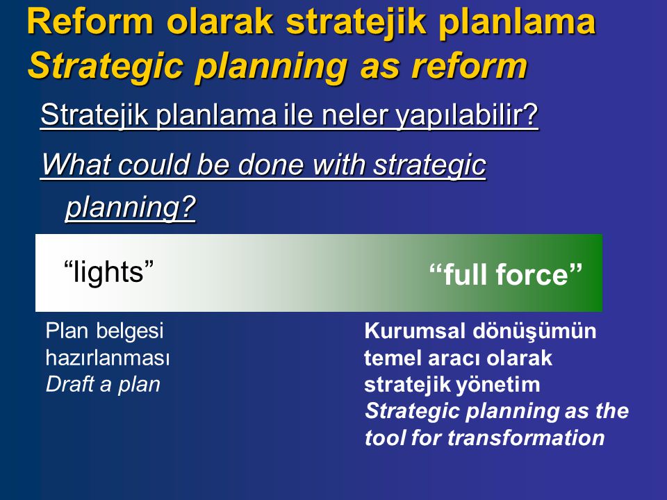 Reform olarak stratejik planlama Strategic planning as reform Stratejik planlama ile neler yapılabilir.