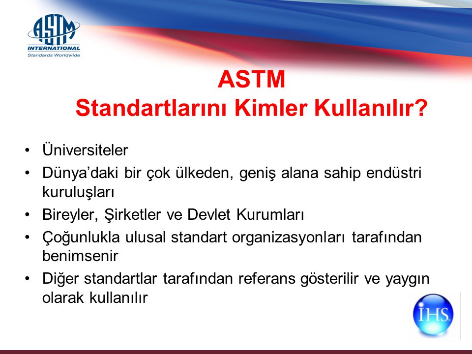 ASTM Standartlarını Kimler Kullanılır.