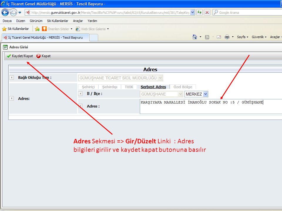 AdresGir/Düzelt Adres Sekmesi => Gir/Düzelt Linki : Adres bilgileri girilir ve kaydet kapat butonuna basılır