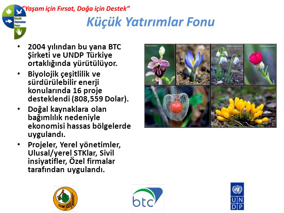2004 yılından bu yana BTC Şirketi ve UNDP Türkiye ortaklığında yürütülüyor.