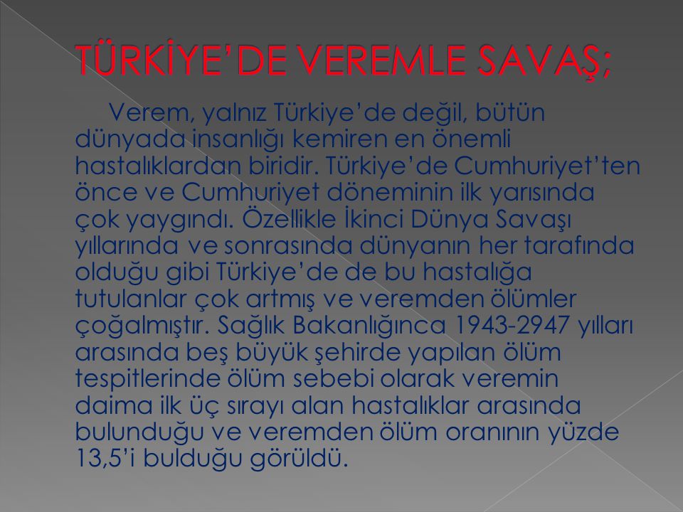 Verem, yalnız Türkiye’de değil, bütün dünyada insanlığı kemiren en önemli hastalıklardan biridir.