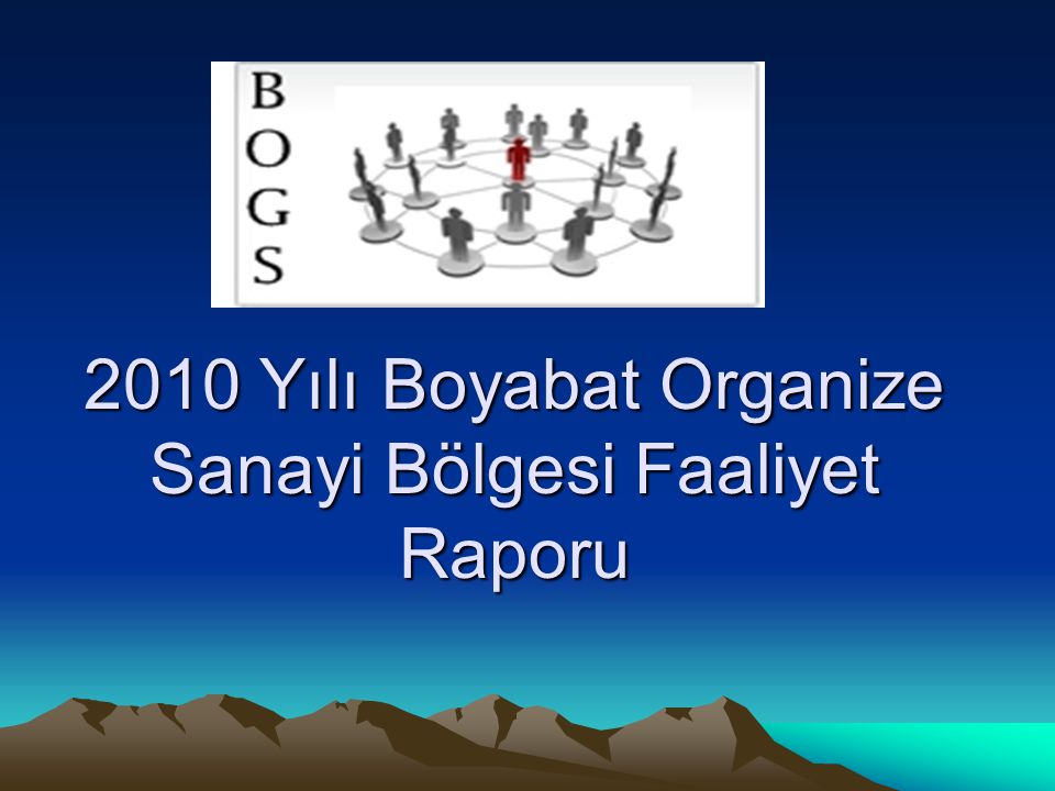 2010 Yılı Boyabat Organize Sanayi Bölgesi Faaliyet Raporu