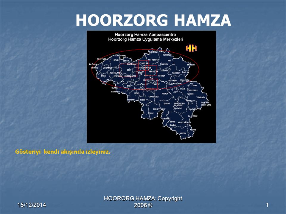15/12/2014 HOORORG HAMZA: Copyright 2006 ©1 HOORZORG HAMZA Gösteriyi kendi akışında izleyiniz.