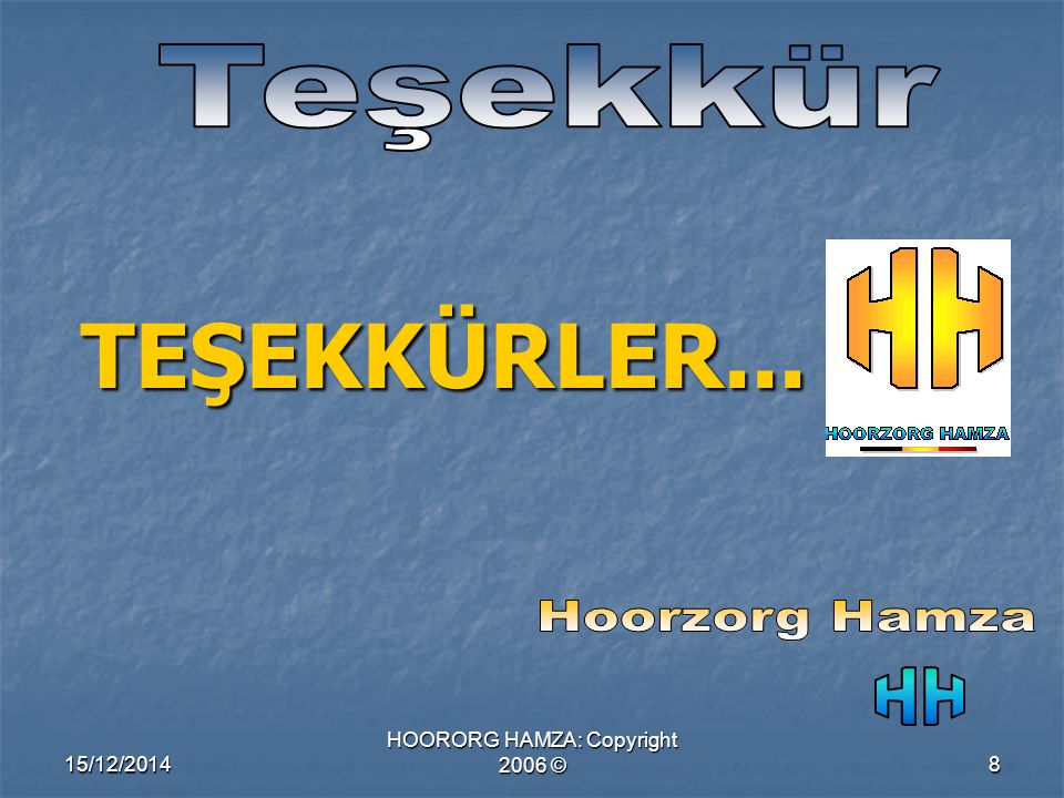 15/12/2014 HOORORG HAMZA: Copyright 2006 ©8 TEŞEKKÜRLER...