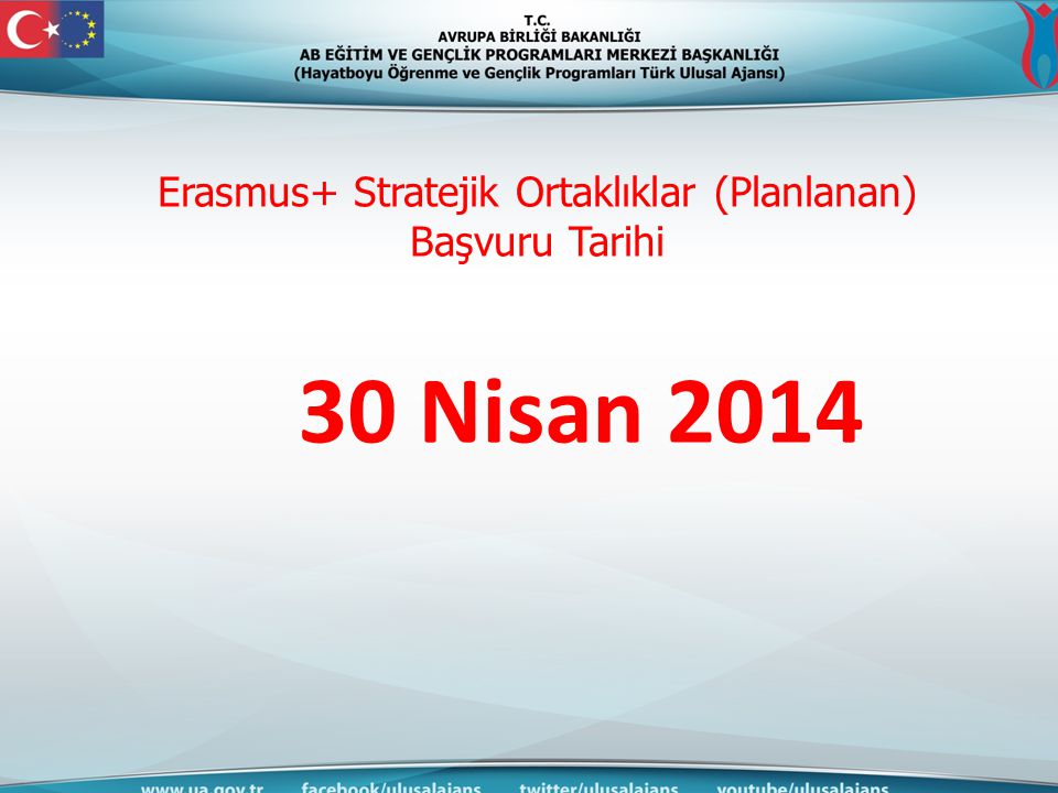 Erasmus+ Stratejik Ortaklıklar (Planlanan) Başvuru Tarihi 30 Nisan 2014