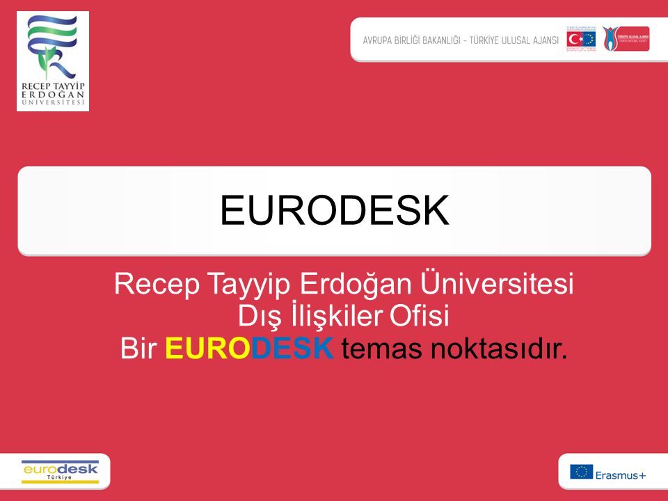 EURODESK Recep Tayyip Erdoğan Üniversitesi Dış İlişkiler Ofisi Bir EURODESK temas noktasıdır.
