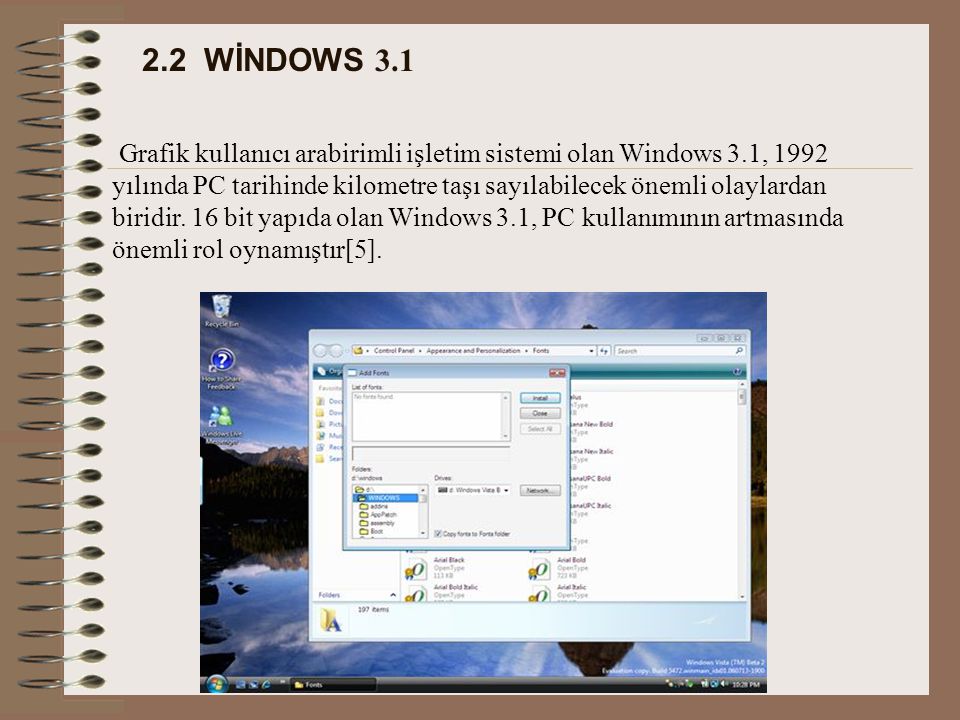 2.2 WİNDOWS 3.1 Grafik kullanıcı arabirimli işletim sistemi olan Windows 3.1, 1992 yılında PC tarihinde kilometre taşı sayılabilecek önemli olaylardan biridir.