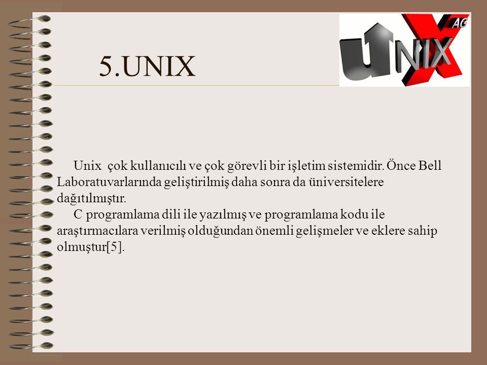 5.UNIX Unix çok kullanıcılı ve çok görevli bir işletim sistemidir.