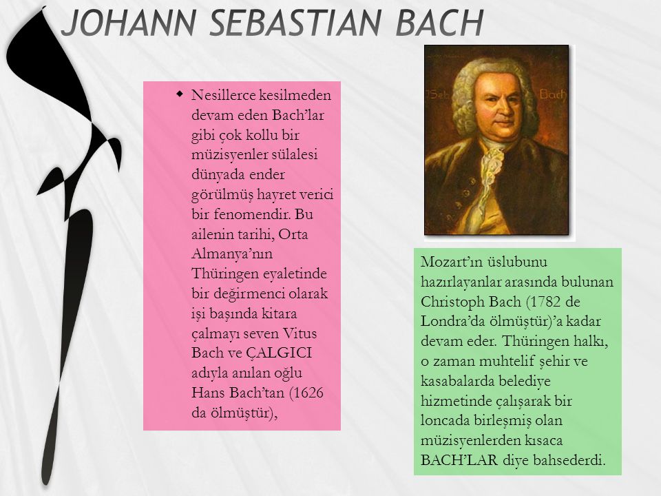  Nesillerce kesilmeden devam eden Bach’lar gibi çok kollu bir müzisyenler sülalesi dünyada ender görülmüş hayret verici bir fenomendir.