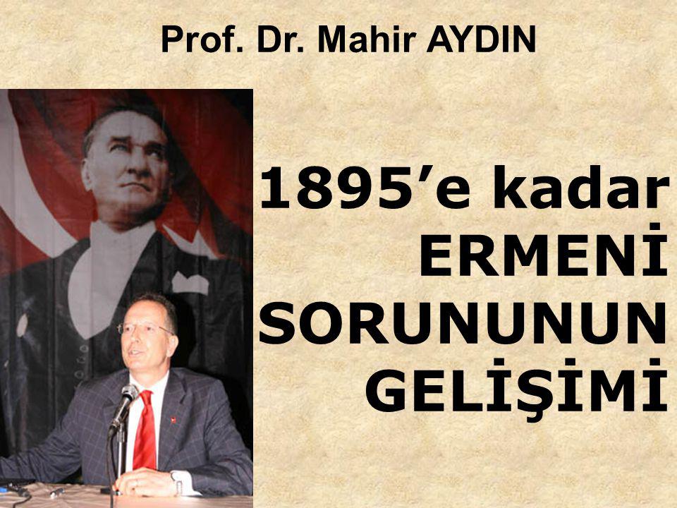 Prof. Dr. Mahir AYDIN 1895’e kadar ERMENİ SORUNUNUN GELİŞİMİ