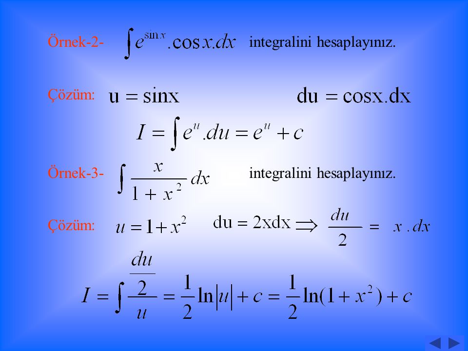 İntegralinde u=g(x) ve Dönüşümü yapılarak integral haline getirilir.