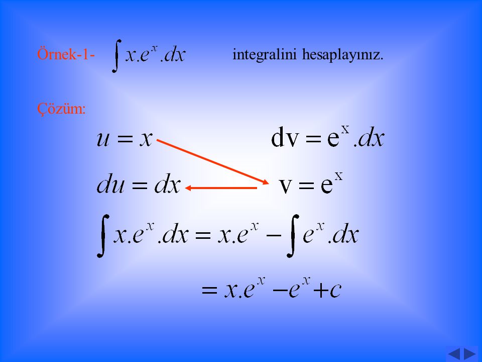 1.dv’nin integralinden v kolayca bulunabilir. 2.