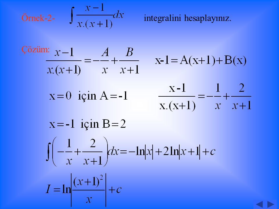 Örnek-1- integralini hesaplayınız. Çözüm: X