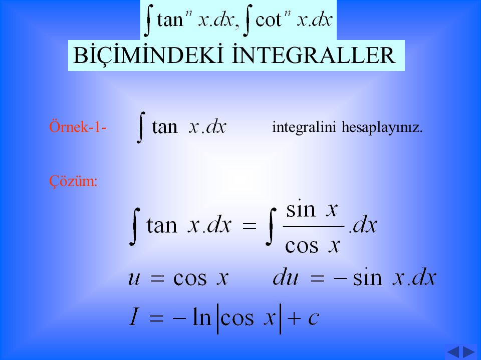 Örnek:-1- integralini hesaplayınız. Çözüm: BİÇİMİNDEKİ İNTEGRALLER
