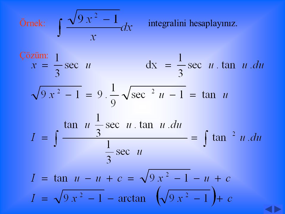 ‘den başka köklü ifade bulundurmayan integralleri hesaplamak için: Değişken değiştirmesi yapılır.