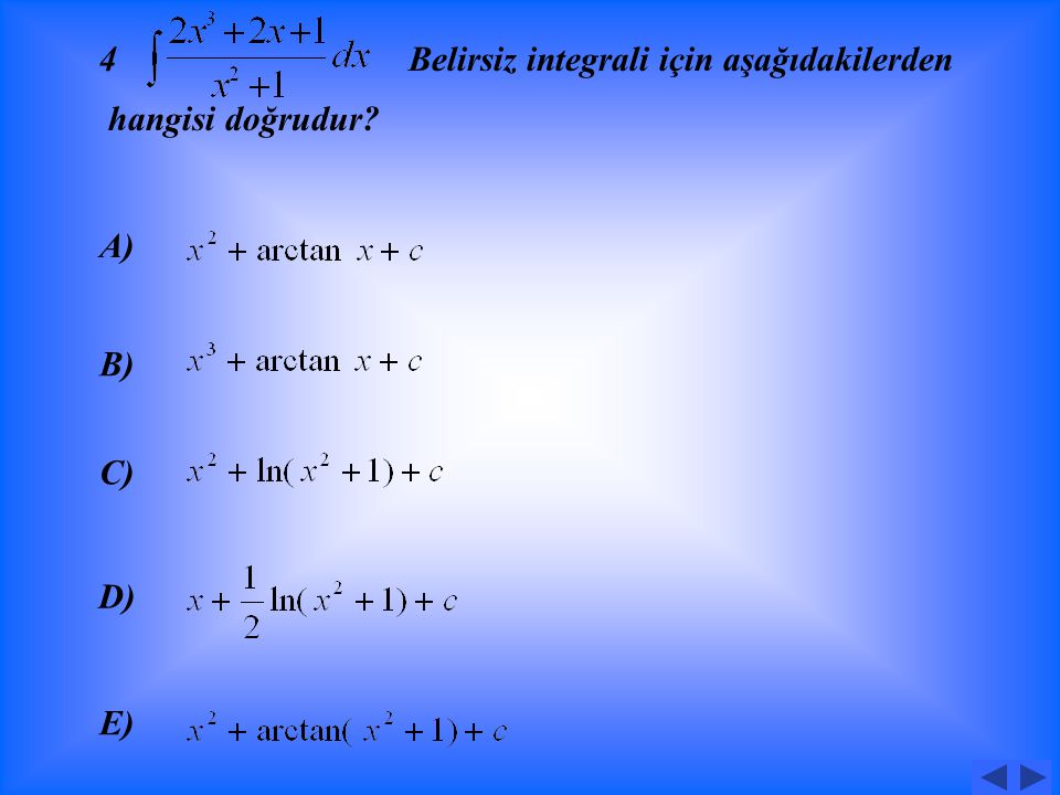 3. İntegralinin çözümü aşağıdakilerden hangisidir A) B) C) D) E)