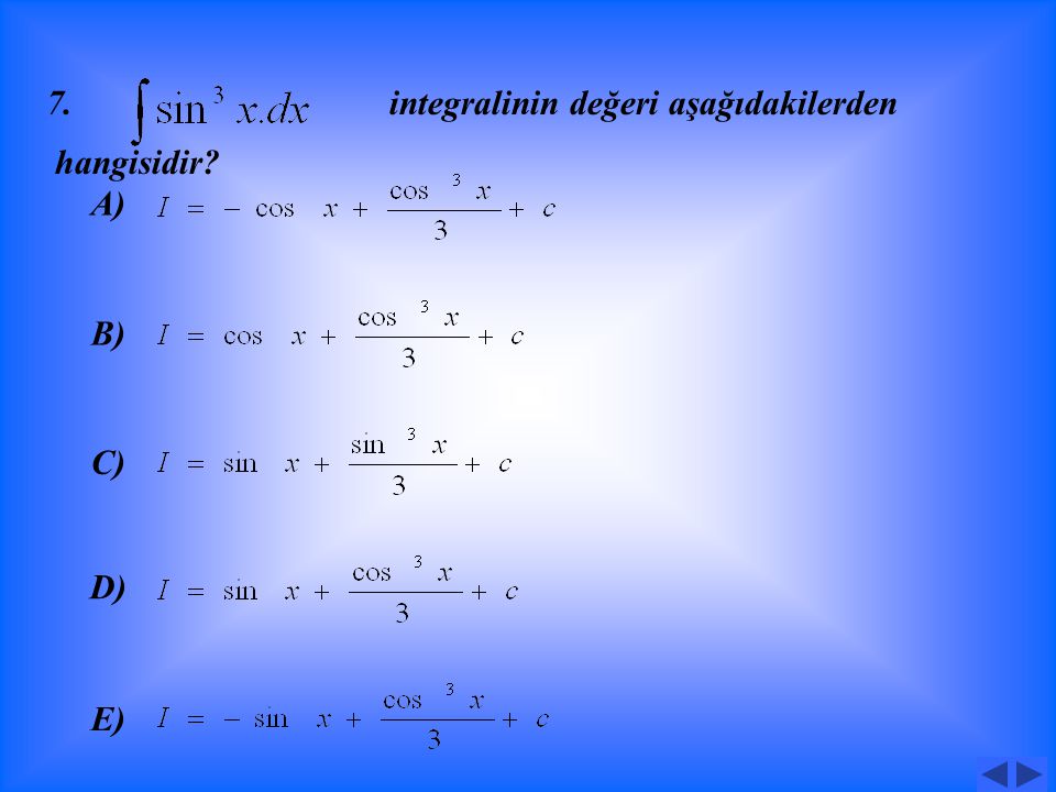 6. belirsiz integrali için Aşağıdakilerden hangisi doğrudur A) B) C) D) E)