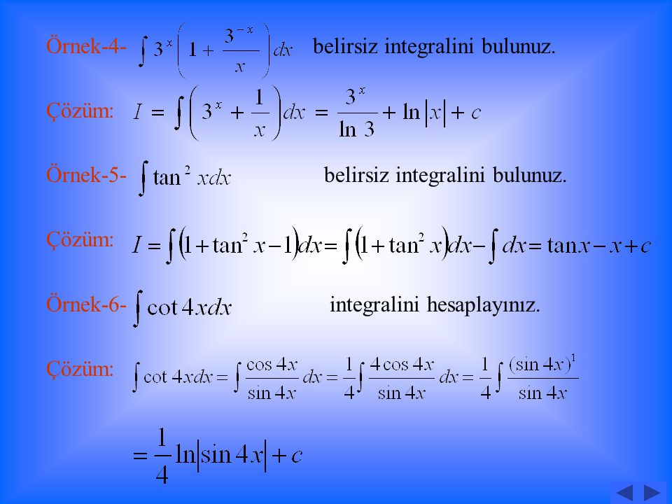 Örnek-1- belirsiz integralini bulunuz. Çözüm: Örnek-2- belirsiz integralini bulunuz.