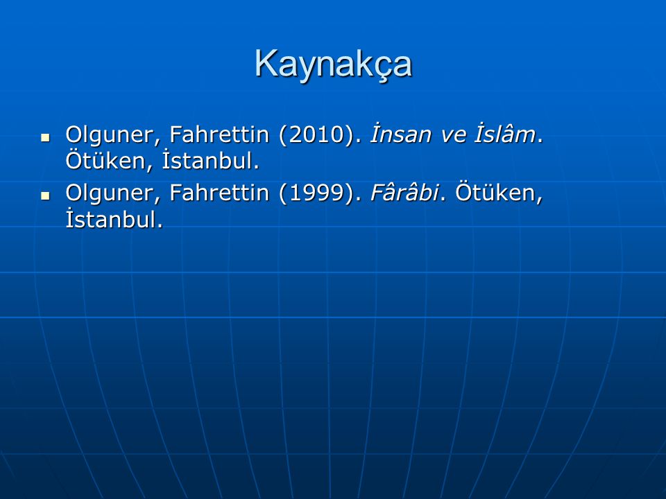 Kaynakça Olguner, Fahrettin (2010). İnsan ve İslâm.
