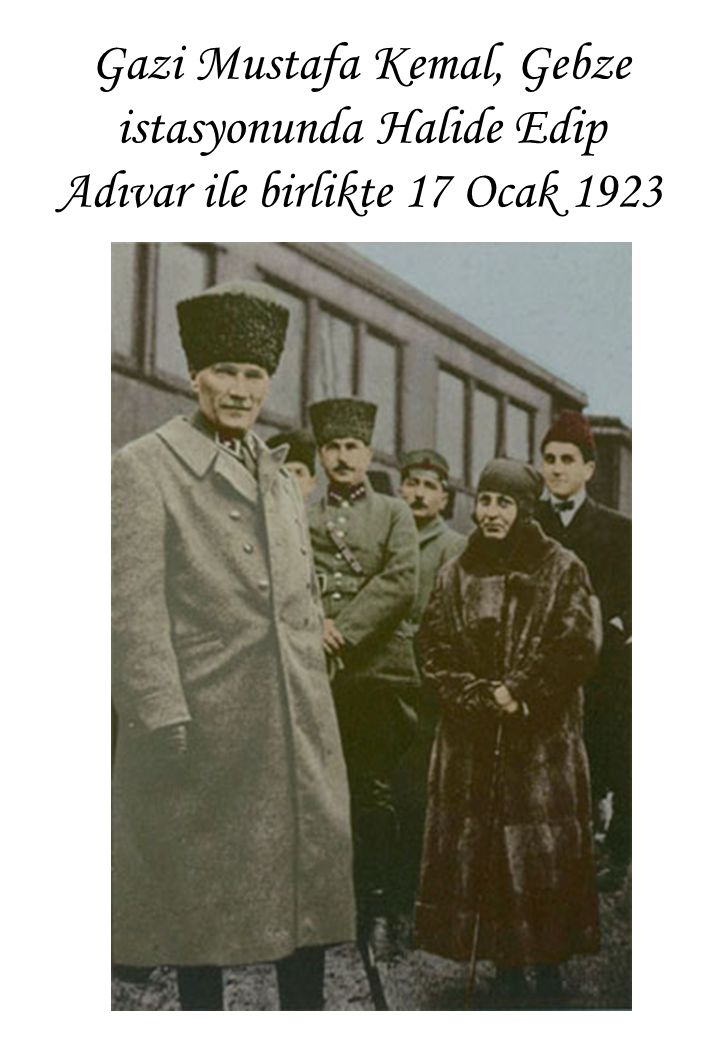 Gazi Mustafa Kemal, Gebze istasyonunda Halide Edip Adıvar ile birlikte 17 Ocak 1923
